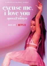 Ariana Grande: Excuse Me, I Love You (2020)